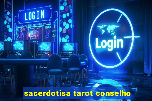 sacerdotisa tarot conselho